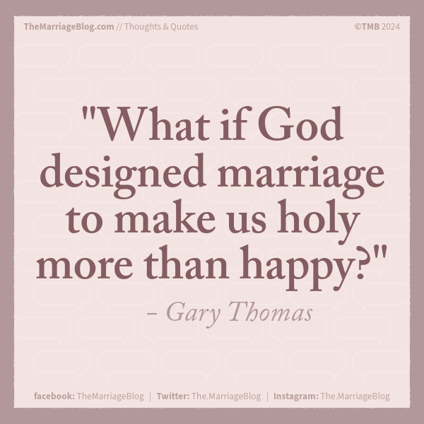 Is Marriage to make us Holy or Happy?